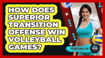 How Does Superior Transition Offense Win Volleyball Games? - The Volleyball Hub