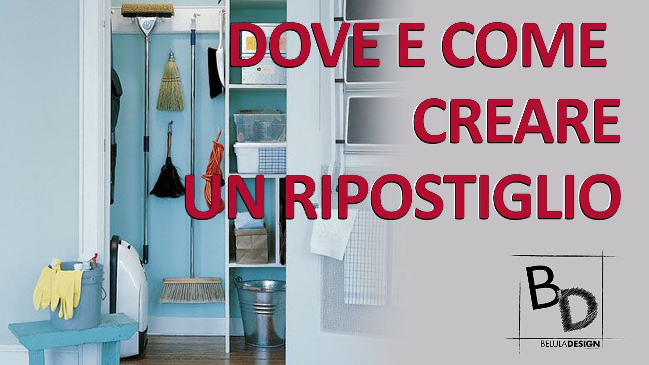 Come E Dove Creare Un Ripostiglio Belula Design Youtube