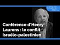 Confrence le conflit isralopalestinien  question juive problme arabe par henry laurens