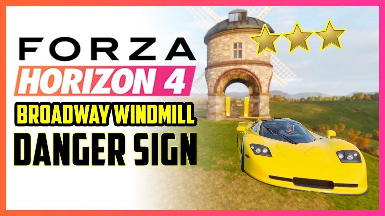 How To 3 Star Broadway Windmill Danger Sign In Forza Horizon 4 Youtube