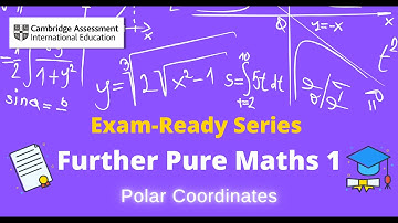 Exam-Ready Series for CAIE A/AS Level Further Pure Mathematics 1 | Polar Coordinates