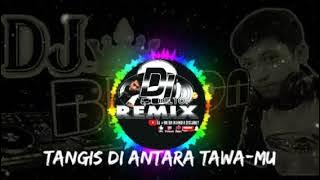 DJ aku hanya tangis diantara tawamu dan dirinya-REMIEK BEAT ||DJ B