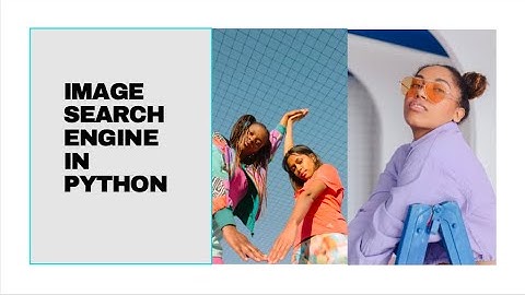 Simple Image Search Engine In Python | Python Programming Tutorial