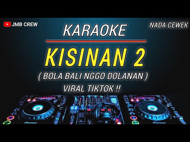 Karaoke Kisinan 2 (Bola Bali Nggo Dolanan ) - Masdddho Versi Dj Remix Viral TikTok Nada Cewek class=