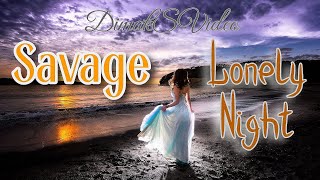 Savage - Lonely Night (DimakSVideo)