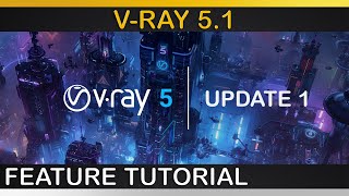 V-Ray 5, update 1 | All Major New Features Explained