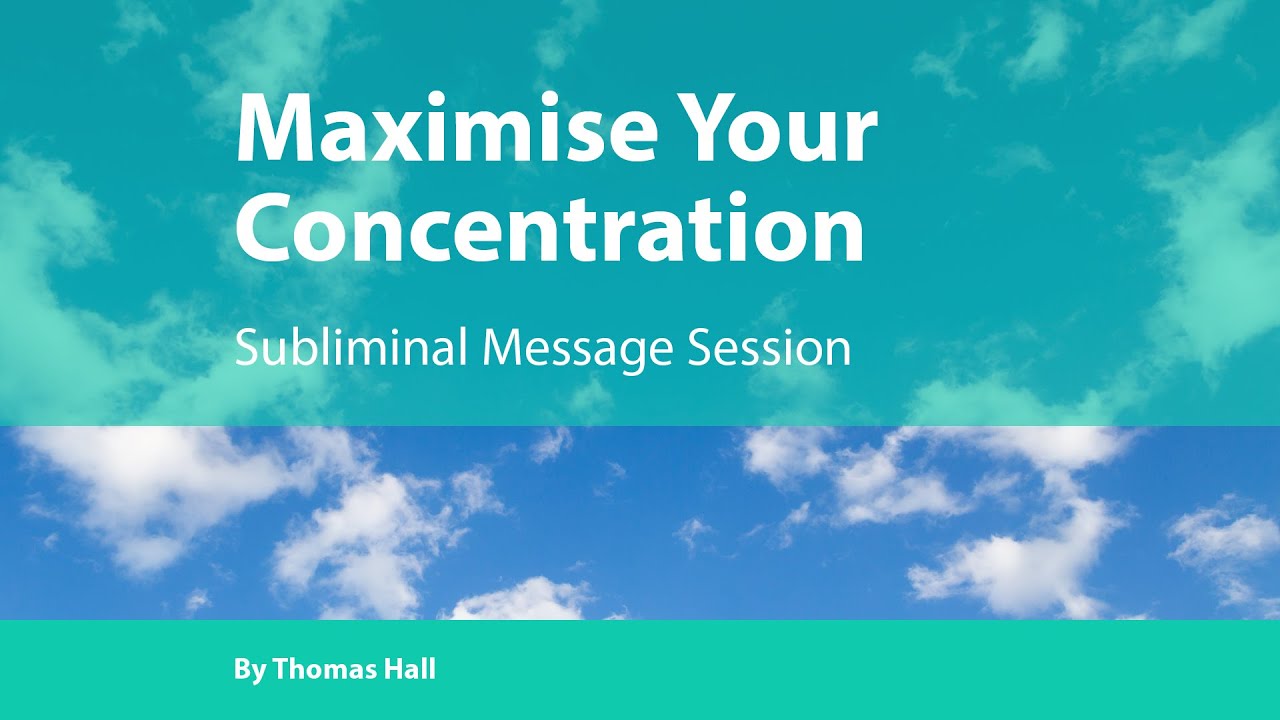 Maximise Your Concentration - Subliminal Message Session - By Minds in Unison