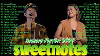 SWEETNOTES Music Nonstop Playlist 2026 🧡 Hits Tagalog Love Songs 2025 💛 Bagong OPM Love Songs Medley