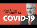 Ken Ham Responds to COVID-19 from a Christian Worldview Perspective