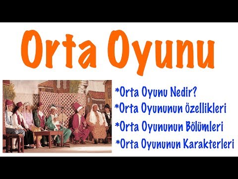 Orta Oyunu ve Özellikleri (Geleneksel Türk Tiyatrosu)