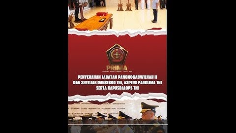 Panglima TNI Pimpin Penyerahan Jabatan Pangkogabwilhan II dan Tiga Jabatan Strategis Mabes TNI