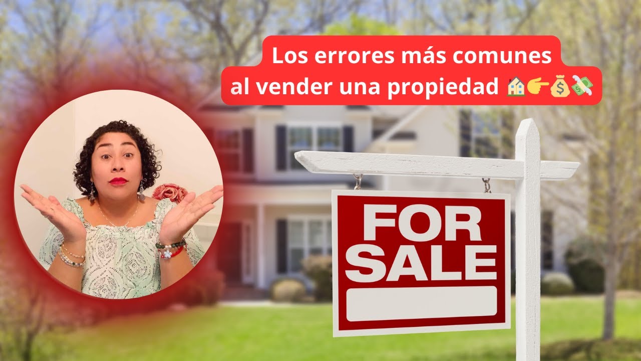 Los ERRORES más comunes al vender una propiedad 🏠👉💰💸 - YouTube