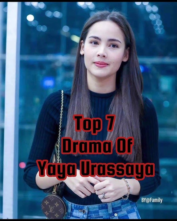 top 7 drama of Yaya Urassaya #yaya #nadechyaya #shorts #tranding
