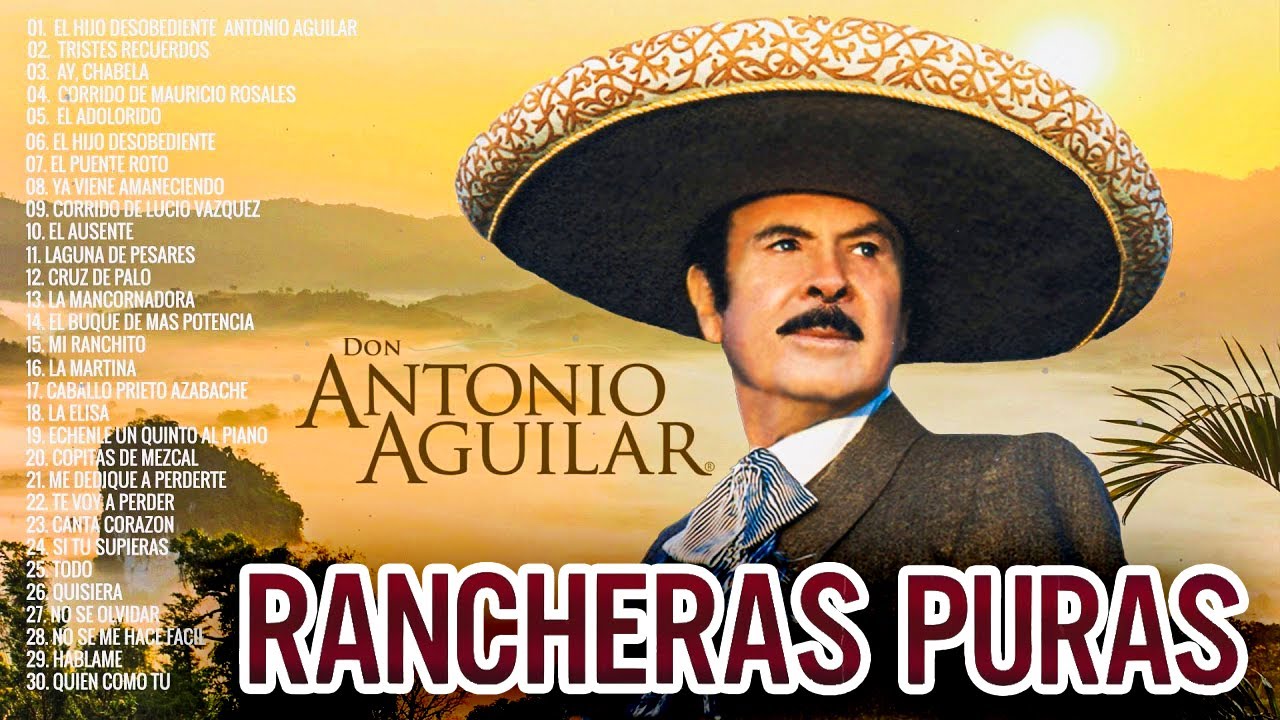 ANTONIO AGUILAR 25 SUS GRANDES EXITOS MIX - LAS MEJORES CANCIONES DE ANTONIO AGUILAR