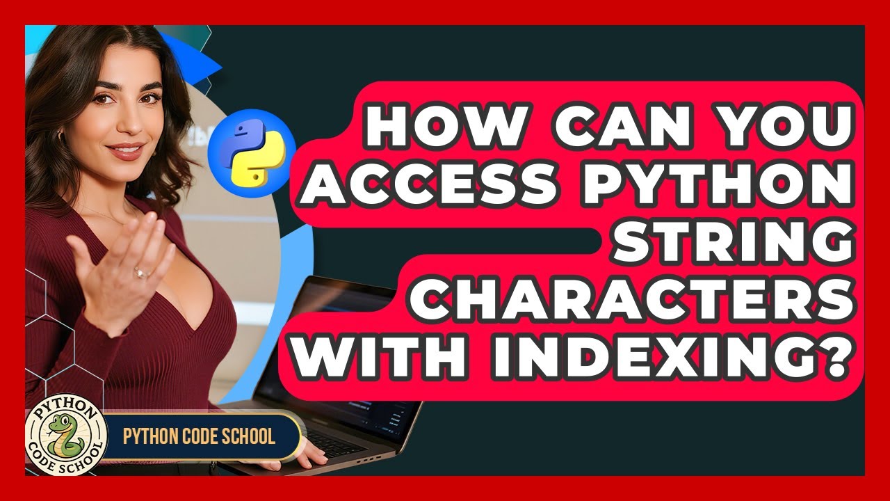 How Can You Access Python String Characters With Indexing? - Python Code School