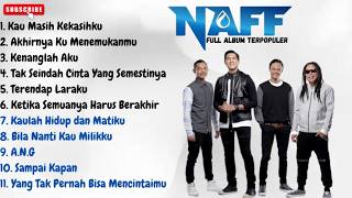 NAFF FULL ALBUM II TERPOPULER 2000AN II TANPA IKLAN
