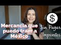 Cuánta Mercancía puedo Ingresar a México desde E.U? Que declaró en Aduanas al Viajar?