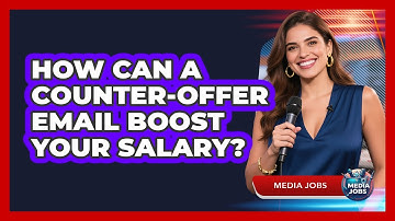 How Can A Counter-offer Email Boost Your Salary? - Media Jobs