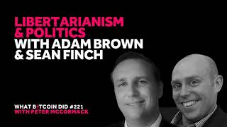 Libertarianism & Politics with Adam Brown & Sean Finch