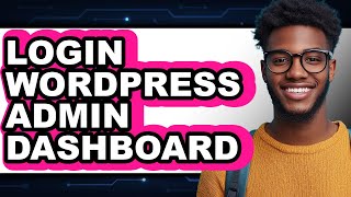 How to Login WordPress Admin Dashboard (Easy Method)