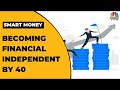 How To Achieve Financial Independence by 40?