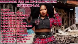 MAKHADZI NEW ALBUM SESI KA ROSIE 2025 MIX BY THENDO SA (ONLY LEKOMPO)