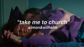 take me to church // simon&wilhelm (young royals)