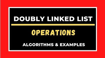 Doubly Linked List || Operations of DLL || Algorithm for DLL Operations || C and Data Structures