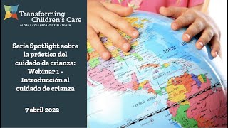 Spotlight on Foster Care Practice Webinar #1 - Intro to Foster Care (Spanish)