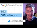 English Google SEO office-hours from March 25, 2022