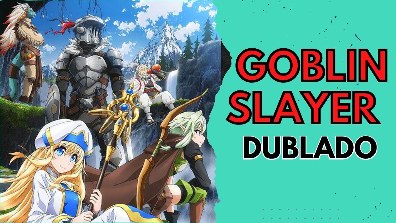 Goblin Slayer - Dublado - - Animes Online