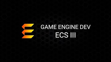 Game Engine Development: ECS III