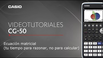 Calculadora gráfica CASIO fx-CG50: Ecuación matricial (Tu tiempo para razonar, no para calcular)