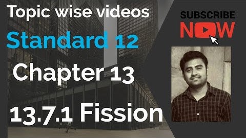 NCERT Physics class 12 chapter 13 13.7.1 FISSION #physicsuniversewithjaiminshah