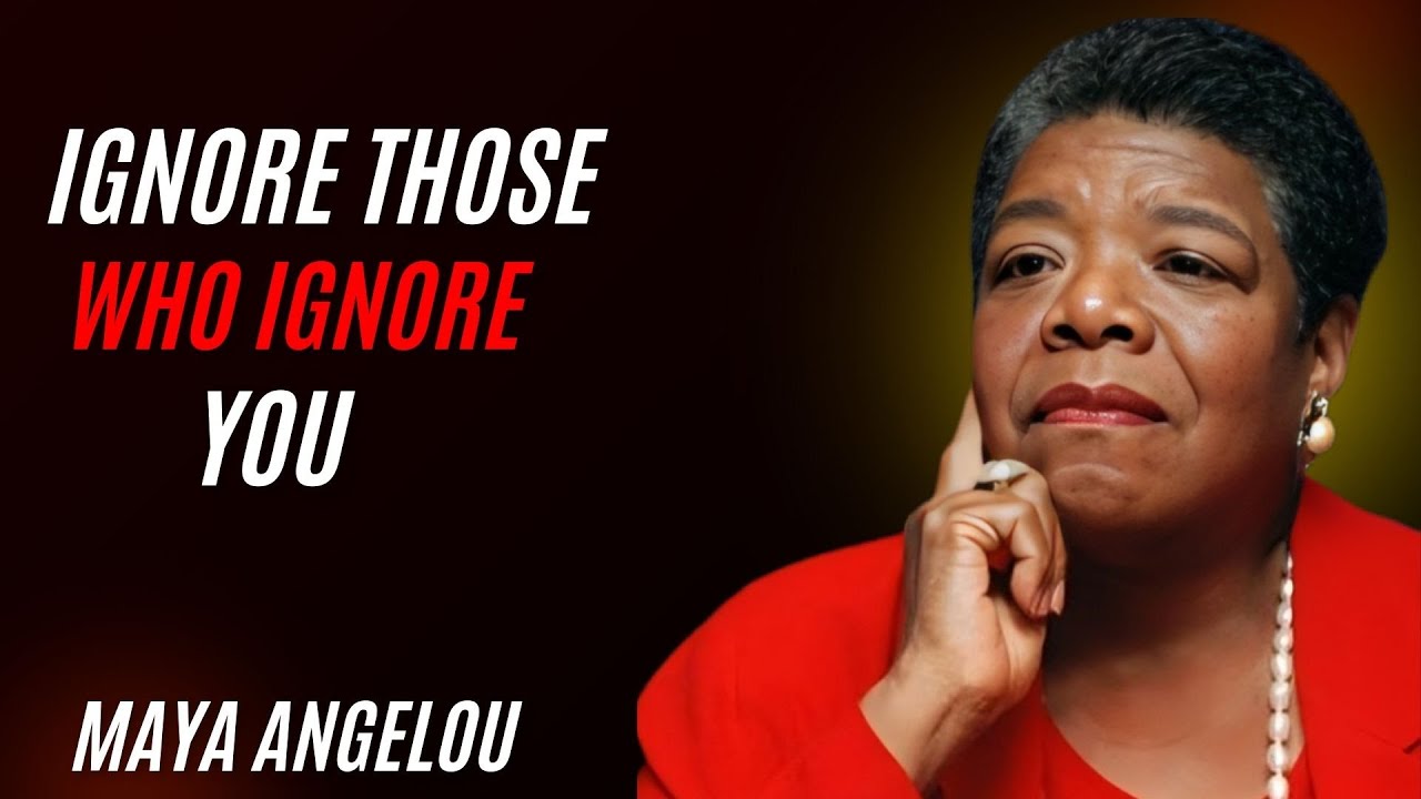 Stop Chasing People Who Ignore You | MAYA ANGELOU