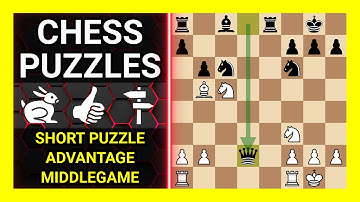 Chess Puzzles to Practice. Themes: Short puzzle, Advantage, Middlegame. Learn Chess