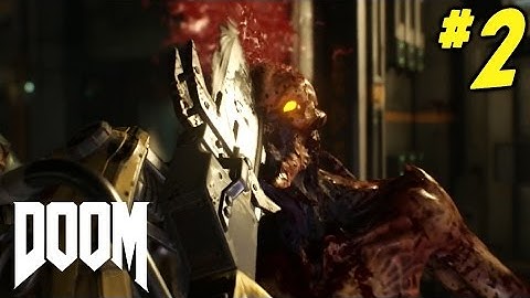 DOOM (2016) Gameplay Walkthrough Part 2 "KNOW YOUR ENEMY" (XBOX ONE Let