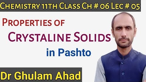 Properties of Crystaline Solids || Class FSc I || Dr Ahad