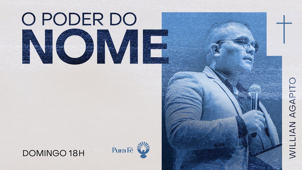 O PODER DO NOME - WILIAN AGAPITO 18H