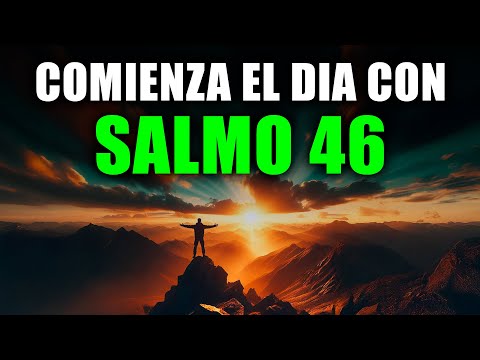 ORACIÓN DE LA MAÑANA con el SALMO 46 | Oración Poderosa de la Mañana de REFUGIO Y FORTALEZA DIVINA