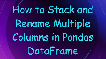 How to Stack and Rename Multiple Columns in Pandas DataFrame