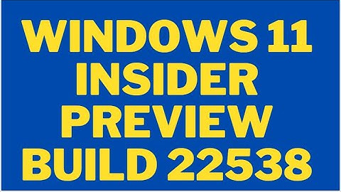 Announcing Windows 11 Insider Preview Build 22538