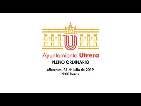 Excmo. Ayuntamiento de Utrera. Pleno Ordinario 31 de julio de 2019