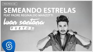 Luan Santana e Padre Reginaldo Manzotti - Semeando Estrelas - (Áudio Oficial)