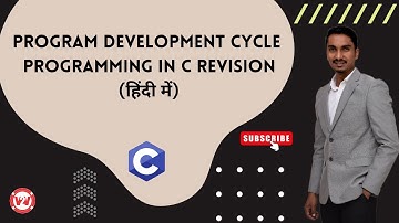 Program Development Cycle |  Programming in C Revision