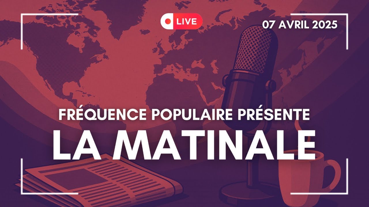 LA MATINALE DU 07/04/2025 : REJOIGNEZ-NOUS EN DIRECT !