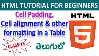 HTML tutorial for beginners in telugu | Cell padding,  cell spacing & cell alignment in table