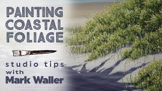 Painting Coastal Foliage | Over The Shoulder with Mark Waller