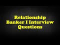 Relationship banker i interview questions