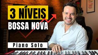 3 níveis para tocar BOSSA NOVA NO PIANO SOLO | Do iniciante ao avançado 🎹